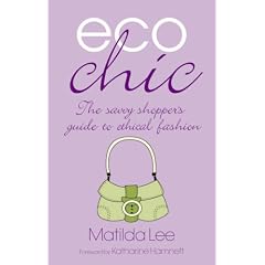 Eco Chic: The Savvy Shoppers Guide to Ethical Fashion