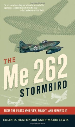 The Me 262 Stormbird: From the Pilots Who Flew, Fought, and Survived It by Colin D. Heaton (2012-05-27)