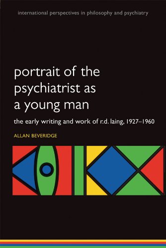 Portrait of the Psychiatrist as a Young Man: The Early Writing and Work of R.D. Laing, 1927-1960. (International Perspectives in Philosophy & Psychiatry)