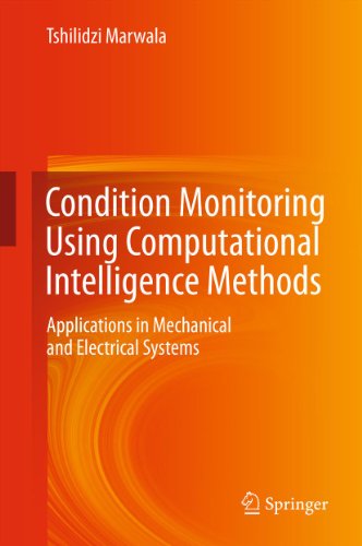 Condition Monitoring Using Computational Intelligence Methods: Applications in Mechanical and Electrical Systems