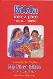 My First Bible in pictures - Albanian - English Children's Bible / Bibla ime e Pare Me ilustrime / 125 stories from the Bible simply presented for young children with colour illustrations
