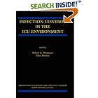 Infection Control in the ICU Environment (Perspectives on Critical Care Infectious... by  Robert A. Weinstein and Marc J.M. Bonten