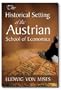 Historical Setting of the Austrian School of Economics,