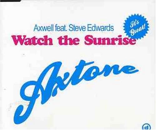 Axwell - Watch The Sunrise (Featuring Steve Edwards) (Axwell Re-Mode) Lyrics - Zortam Music