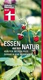 Essen aus der Natur: Kr&auml;uter, Beeren, Pilze sammeln und verwenden - Michael Breckwoldt