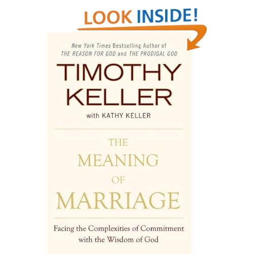 The Meaning of Marriage: Facing the Complexities of Commitment with the Wisdom of God