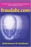 fraudabc.com: Your ABC Guide to Corporate Fraud Management and Investigation Protocol