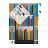 The Publishing Business: From p-books to e-books (Creative Careers) by Kelvin Smith