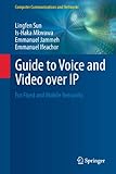 Guide to voice and video over IP : for fixed and mobile networks