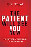 The patient will see you now : the future of medicine is in your hands