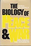 The biology of peace and war : men, animals and aggression