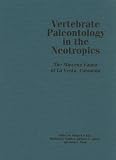 Vertebrate Paleontology in the Neotropics: The Miocene Fauna of La Venta, Colombia