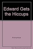 Edward gets the hiccups ; Wilfred's treasure