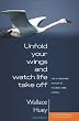 Unfold Your Wings And Watch Life Take Off