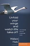 Unfold Your Wings And Watch Life Take Off