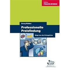 Professionelle Preisfindung. Wege aus der Ertragskrise