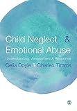 Child neglect & emotional abuse : understanding, assessment & response