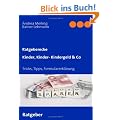 Kinder, Kinder- Kindergeld & Co. Tricks, Tipps, Formularerkl�rung, Anlaufstellen: Spar-Tipps, aktuelle Leistungsh�hen, Formularerkl�rung