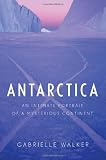 Antarctica: An Intimate Portrait of a Mysterious Continent