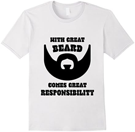 Men's With Great Beard Comes Great Responsibility T-shirt tshirt  3XL White
