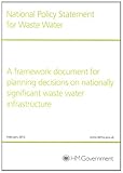 National policy statement for waste water : a framework document for planning decisions on nationally significant waste water infrastructure