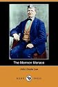 The Mormon Menace Being The Confession Of John Doyle Lee, Danite, An Official Assassin Of The Mormon Church Under The Late Brigham Young