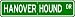 Hanover Hound STREET SIGN ~ High Quality Aluminum ~ Dog Lover