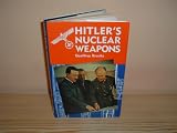 Hitler's nuclear weapons : the development and attempted deployment of radiological armaments by Nazi Germany