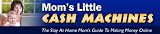Mom's Little Cash Machine The Stay At Home Mom's Guide To Making Money Online