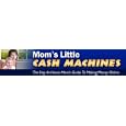 "mom's Little Cash Machine" The Stay At Home Mom's Guide To Making Money Online