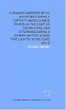 A seaman's narrative of his adventures during a captivity among Chinese pirates on the coast of Cochin China, and afterwards during a journey on foot across that country in the years 1857-8