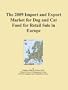 The 2009 Import and Export Market for Dog and Cat Food for Retail Sale in Europe