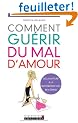 Comment gu�rir du mal d'amour, de la rupture � la reconstruction en 5 �tapes