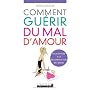 Comment gu�rir du mal d'amour, de la rupture � la &hellip de Patricia Delahaie
