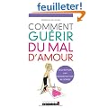 Comment gu�rir du mal d'amour, de la rupture � la reconstruction en 5 �tapes