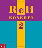 Reli konkret 2 (7./8 - Jg.): Unterrichtswerk f&uuml;r katholische Religionslehre an HS und RS in BW - Peter Frank, Ulrike Kern, Hans-Walter N&ouml;rtersheuser, Martin Rathgeb, Simone Rathgeb, Christian Schuhmacher, Barbara Schupp