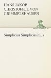 Simplicius Simplicissimus - Hans Jakob Christoffel von Grimmelshausen