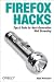 Firefox Hacks: Tips & Tools for Next-Generation Web Browsing