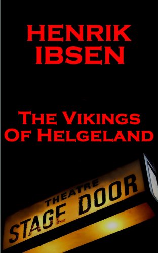 The Vikings of Helgeland (1858) (Plays Of Henrik Ibsen)