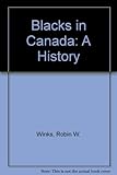 The blacks in Canada : a history