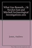 What lies beneath - St Newlyn East and Mitchell : archaeological investigations 2001