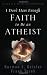 I Don't Have Enough Faith to Be an Atheist