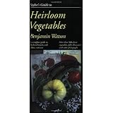 Taylor's Guide to Heirloom Vegetables: A Complete Guide to the Best Historic and Ethnic Varieties (Taylor's Weekend Gardening Guides)