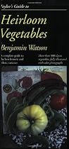 Taylor's Guide to Heirloom Vegetables: A Complete Guide to the Best Historic and Ethnic Varieties