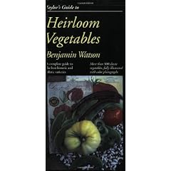 Taylor's Guide to Heirloom Vegetables: A Complete Guide to the Best Historic and Ethnic Varieties