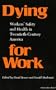 Dying for Work: Workers' Safety and Health in Twentieth-Century America (Interdisciplinary Studies in History)