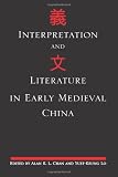 Interpretation and Literature in Early Medieval China (SUNY Series in Chinese Philosophy and Culture)