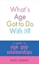 What's Age Got to Do With It?: A Guide to Age Gap Relationships