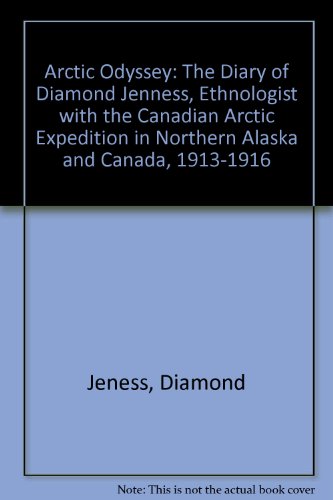 Arctic Odyssey: The Diary of Diamond Jenness, 1913-1916