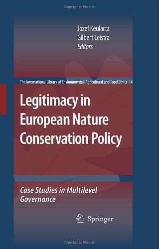 Legitimacy in European Nature Conservation Policy: 14 (The International Library of Environmental, Agricultural and Food Ethics)